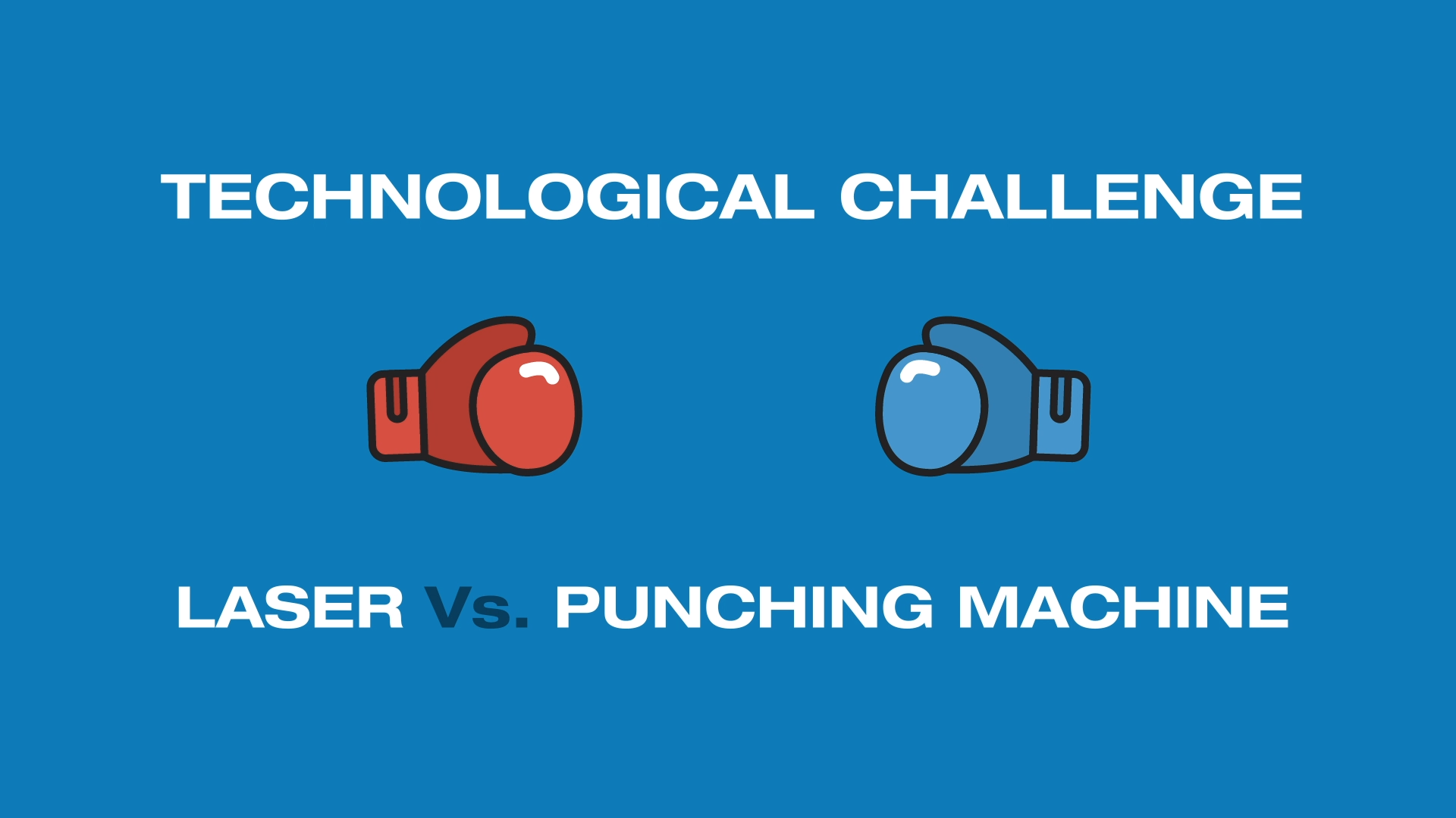 Technological Challange: Laser vs. Punching Machine